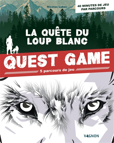 La quête du loup blanc : quest game : 5 parcours de jeu