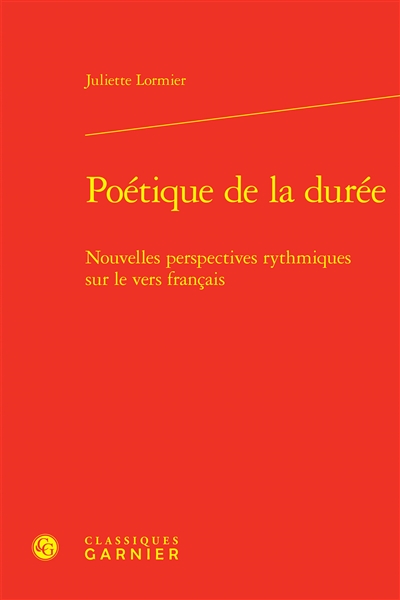 Poétique de la durée : nouvelles perspectives rythmiques sur le vers français