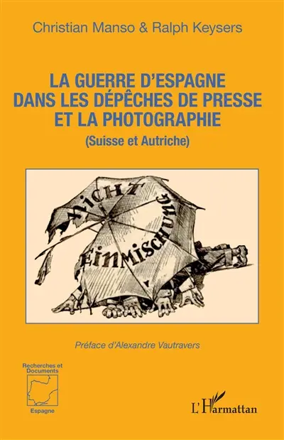 La guerre d'Espagne dans les dépêches de presse et la photographie (Suisse et Autriche)