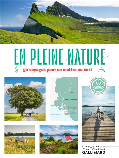 En pleine nature : 50 voyages pour se mettre au vert : voyages nature en Europe