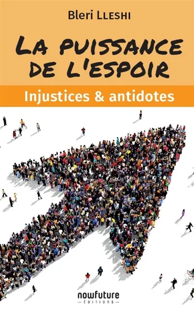 La puissance de l'espoir : injustices & antidotes
