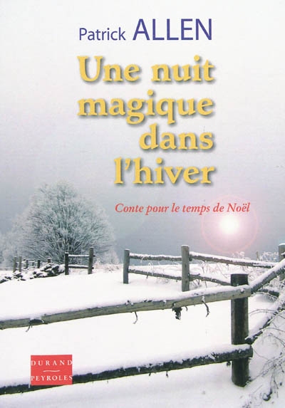Une nuit magique dans l'hiver : conte pour le temps de Noël. A magic night in winter