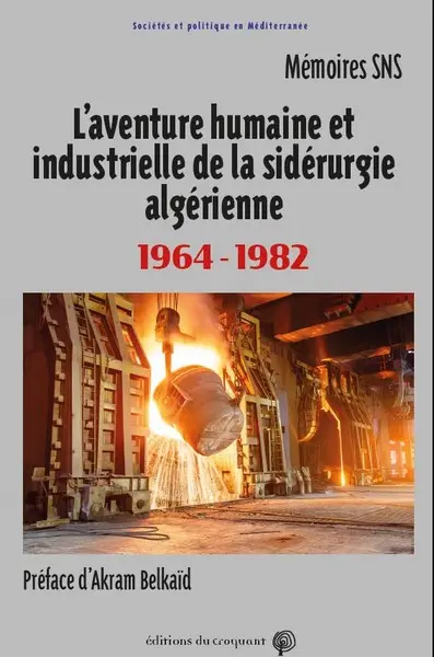 L'aventure humaine et industrielle de la sidérurgie algérienne 1964-1982