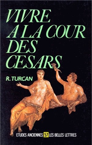 Vivre à la cour des césars : d'Auguste à Dioclétien (Ier-IIIe siècles apr. J.-C.)