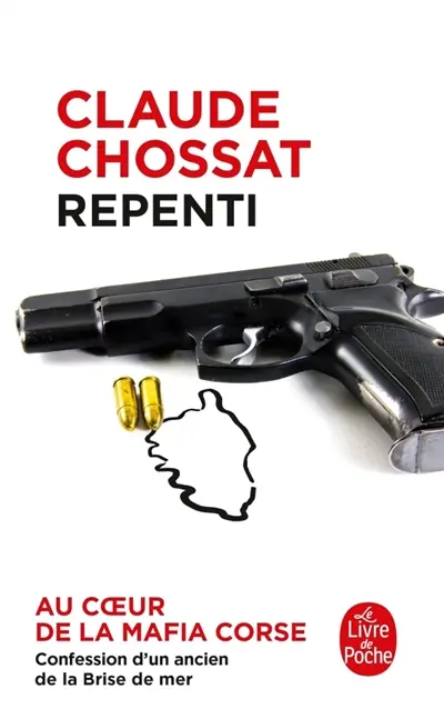 Repenti : au coeur de la mafia corse : confession d'un ancien de la Brise de mer