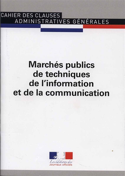 Cahier des clauses administratives générales applicables aux marchés publics de techniques de l'information et de la communication
