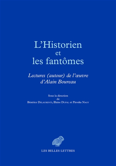 L'historien et les fantômes : lectures (autour) de l'oeuvre d'Alain Boureau