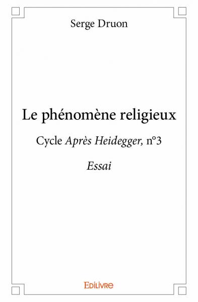 Le phénomène religieux : Cycle Après Heidegge,r n°3 Essai
