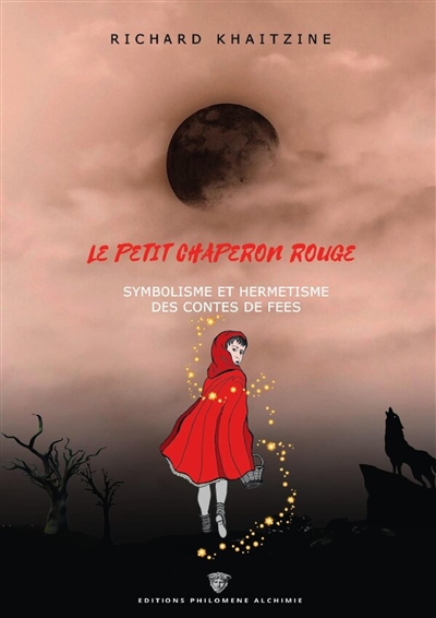 Le Petit Chaperon Rouge : symbolisme et hermétisme des contes de Fées