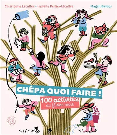 Chépa quoi faire ! : 100 activités au fil des mois