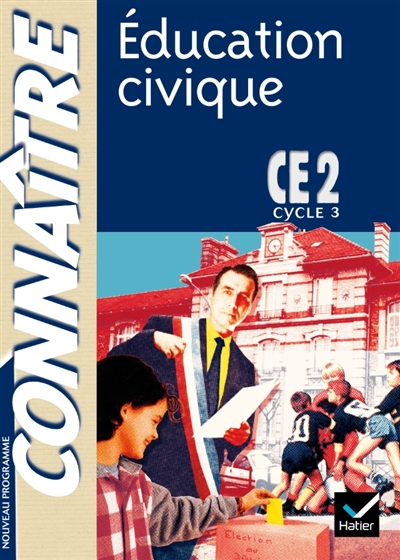 Education civique, CE2, cycle 3 : conforme aux nouveaux programmes