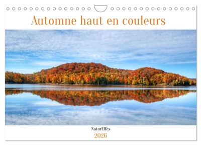 Automne haut en couleurs (Calendrier mural 2026 DIN A4 vertical), CALVENDO calendrier mensuel : L'automne, une saison où la nature joue les artistes !
