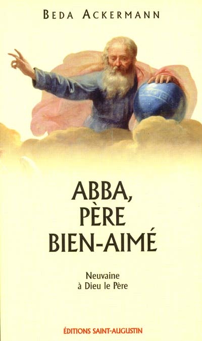 Abba, Père bien-aimé : neuvaine à la gloire de Notre Père du ciel