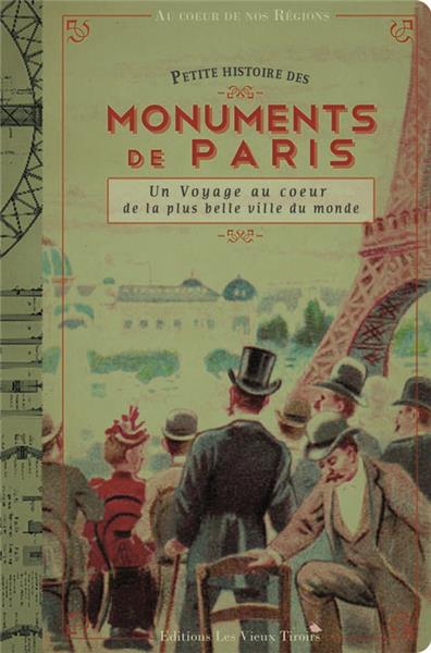 Petite histoire des monuments de Paris : un voyage au coeur de la plus belle ville du monde