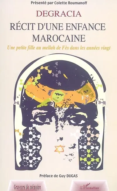 Degracia, récit d'une enfance marocaine : une petite fille au mellah de Fès dans les années vingt