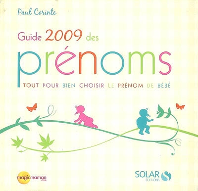 Guide 2009 des prénoms : tout pour bien choisir le prénom de bébé