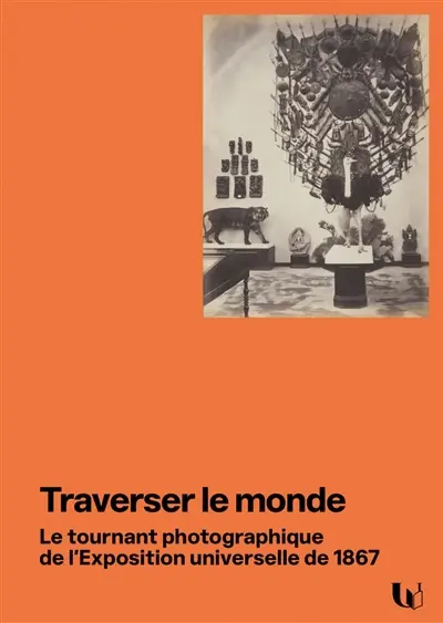 Traverser le monde : le tournant photographique de l'Exposition universelle de 1867