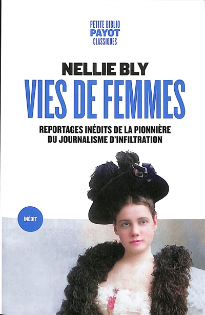 Vies de femmes : reportages inédits de la pionnière du journalisme d'infiltration