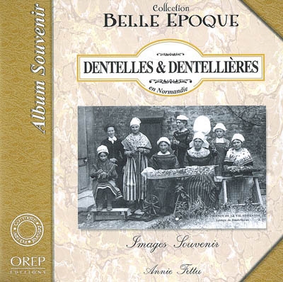 Dentelles & dentellières en Normandie : images souvenir