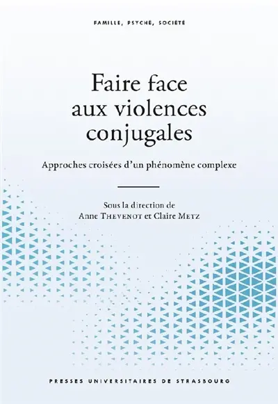Faire face aux violences conjugales : approches croisées d'un phénomène complexe