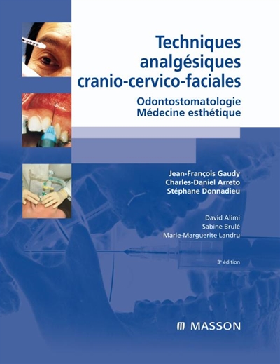 Techniques analgésiques cranio-cervico-faciales : odontostomatologie, médecine esthétique