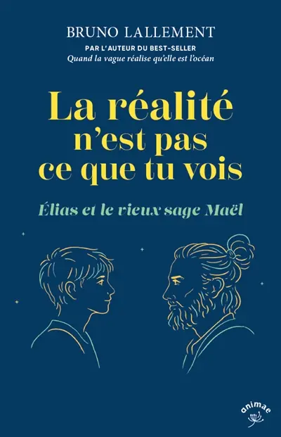 La réalité n'est pas ce que tu vois : Elias et le vieux sage Maël