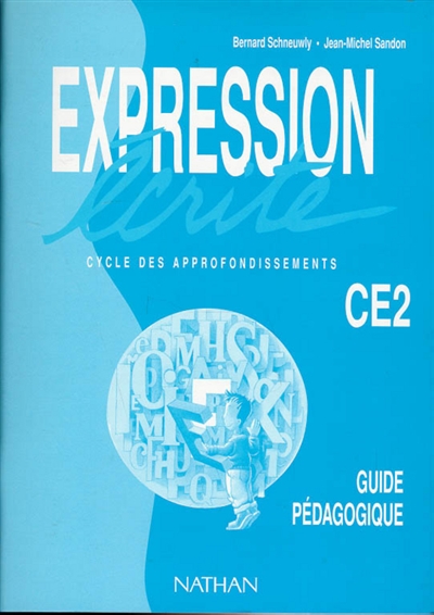 Expression écrite CE2 cycle des approfondissements : lire pour écrire, écrire pour lire, une méthode pour maîtriser l'écrit, cahier d'activités