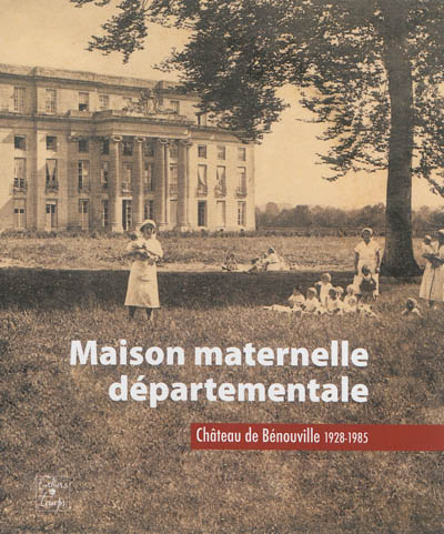 Maison maternelle départementale : château de Bénouville, 1928-1985