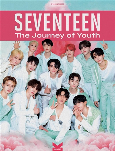 Seventeen : the journey of youth