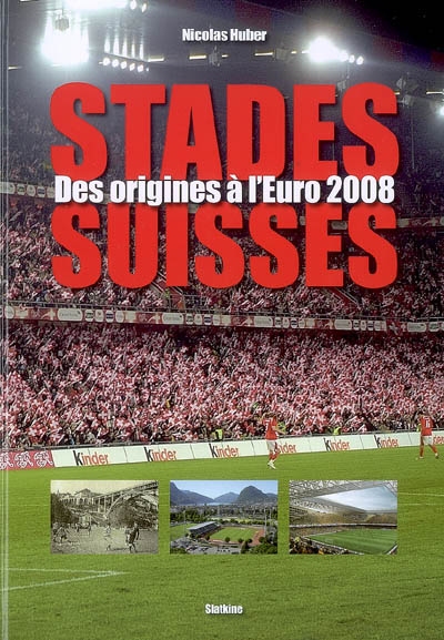 Stades suisses : des origines à l'Euro 2008