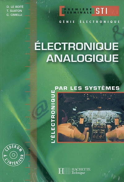 Electronique analogique : l'électronique par les systèmes : première terminale STI, génie électronique