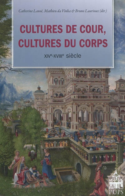 Cultures de cour, cultures du corps : XIVe-XVIIIe siècle
