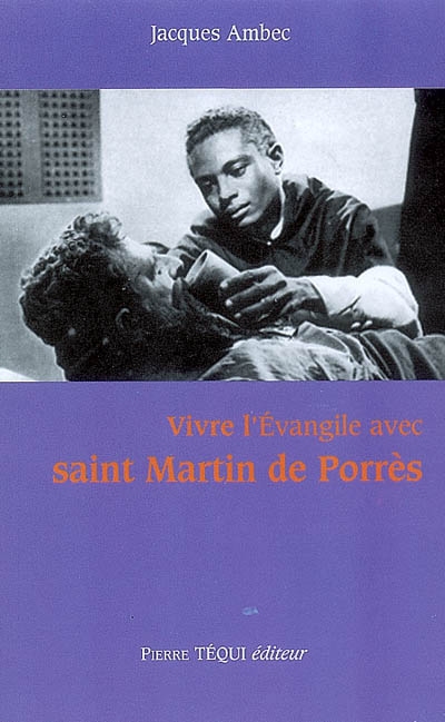 Vivre l'Evangile avec saint Martin de Porrès