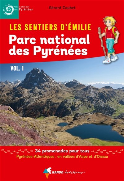 Les sentiers d'Emilie : Parc national des Pyrénées. Vol. 1. Pyrénées-Atlantiques : en vallées d'Aspe et d'Ossau : 34 promenades pour tous