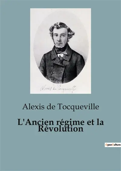 L'Ancien régime et la Révolution : Une analyse des causes et des effets de la transition française