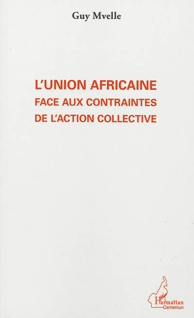 L'Union africaine face aux contraintes de l'action collective