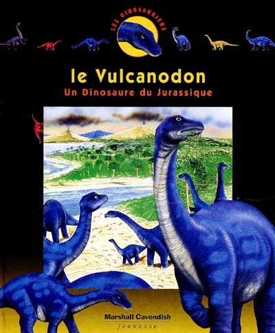 Les dinosauriens. Vol. 11. Le vulcanodon : un dinosaure du jurassique