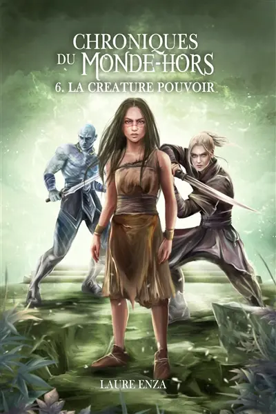 Chroniques du Monde-Hors : La Créature Pouvoir Vol. 6