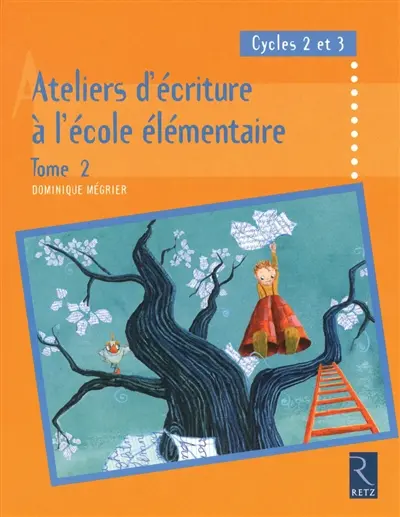 Ateliers d'écriture à l'école élémentaire. Vol. 2. Cycles 2 et 3