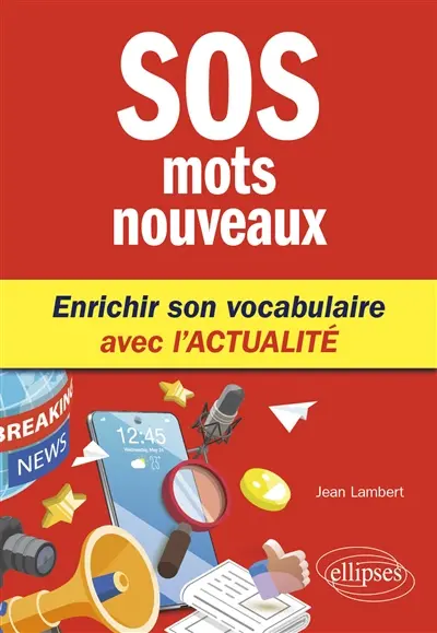 SOS mots nouveaux : enrichir son vocabulaire avec l'actualité