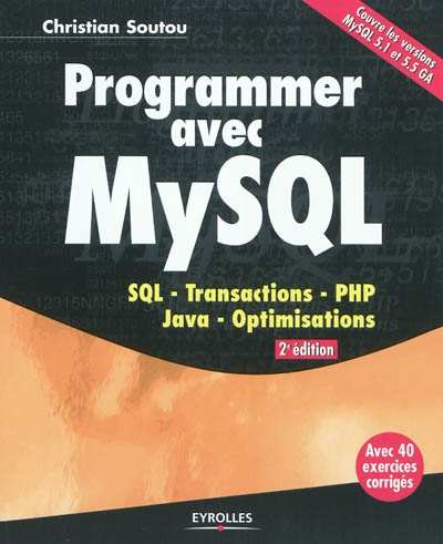 Programmer avec MySQL : SQL, transactions, PHP, Java, optimisations