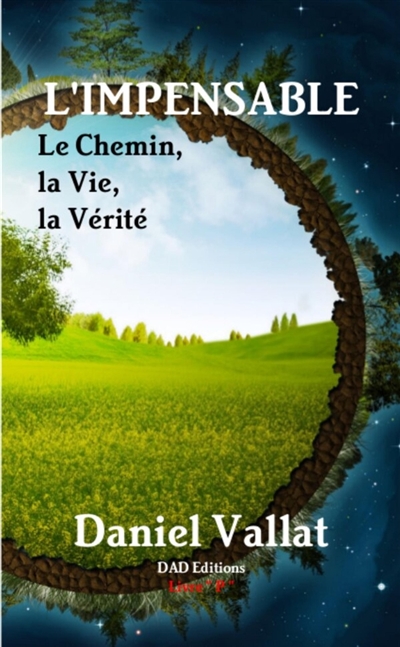L'Impensable : Le Chemin, la Vie, la Vérité