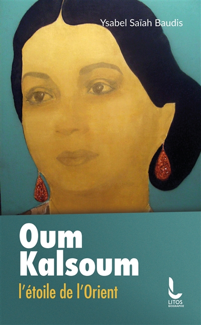 Oum Kalsoum : l'étoile de l'Orient