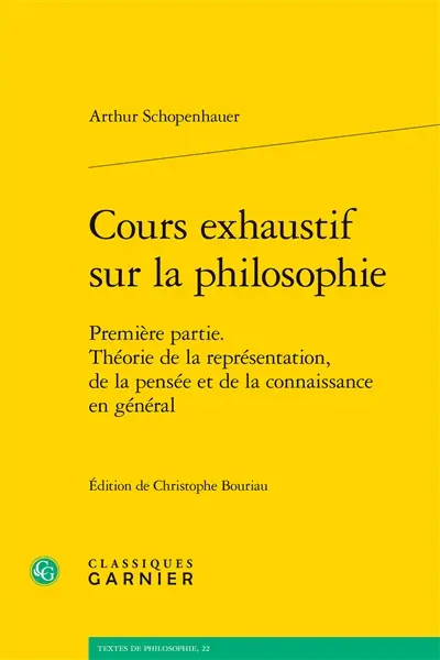 Cours exhaustif sur la philosophie. Vol. 1. Théorie de la représentation, de la pensée et de la connaissance en général