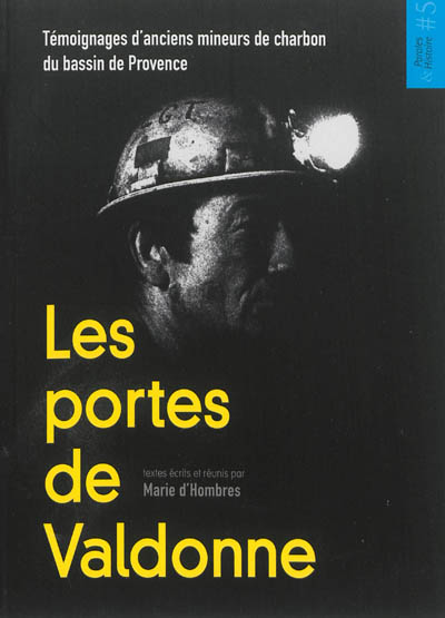 Les portes de Valdonne : témoignages d'anciens mineurs de charbon du bassin de Provence