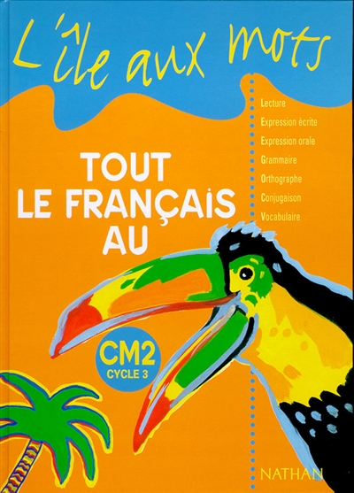 L'île aux mots : tout le français au Cm2 ( cycle 3 )