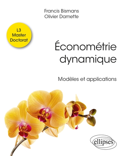 Econométrie dynamique : modèles et applications : L3, master, doctorat