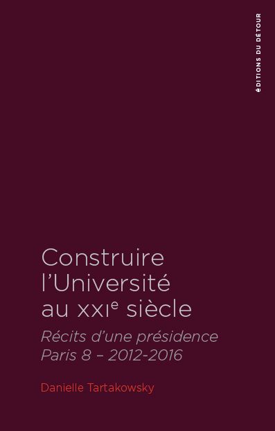 Construire l'université au XXIe siècle : récits d'une présidence Paris 8, 2012-2016