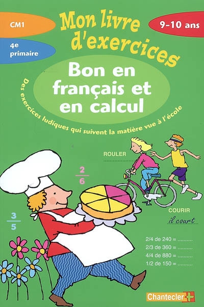 Bon en français et en calcul 9-10 ans, CM1, 4e primaire, : des exercices ludiques qui suivent la matière vue à l'école