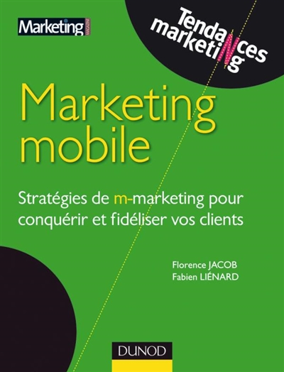 Marketing mobile : stratégies de m-marketing pour conquérir et fidéliser vos clients